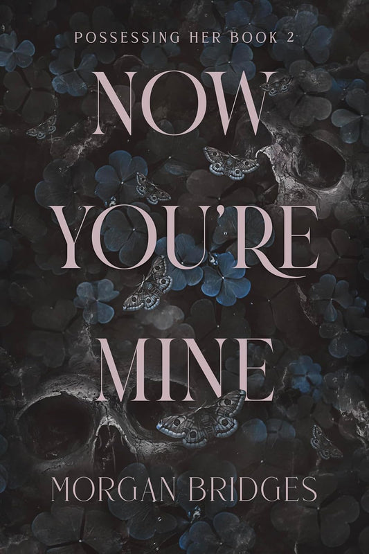 Now You are Mine ( Possessing Her #2)